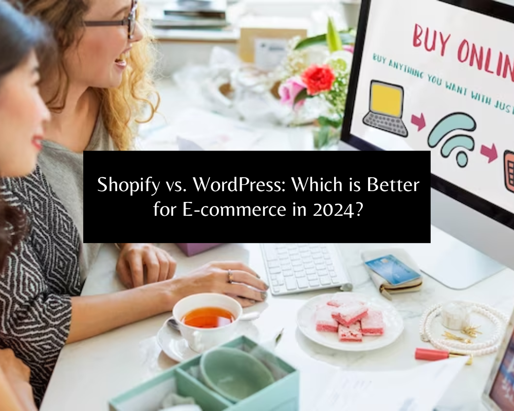 Shopify vs. WordPress: Which is Better for E-commerce in 2024?