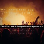 Evaluating Event Success: A Comprehensive Approach to Event ROI