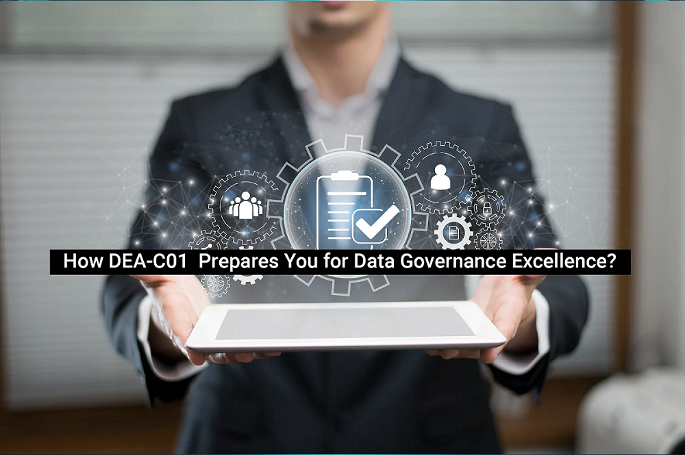 how dea-c01 prepares you for data governance excellence